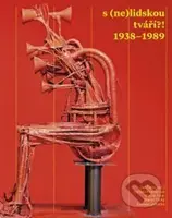 S (ne)lidskou tváří?! (1938 – 1989) - Jan Šícha - kniha z kategorie Historie