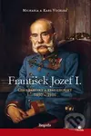 František Jozef I. (Cisár rakúsky a kráľ uhorský 1830 1916 (Biografia)) - kniha z kategorie Novověk