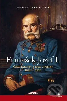 František Jozef I. (Cisár rakúsky a kráľ uhorský 1830 1916 (Biografia)) - kniha z kategorie Novověk