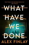 What Have We Done - Alex Finlay