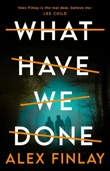 What Have We Done - Alex Finlay