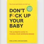 Knížka Don't Fck Up Your Baby: The Ultimate Guide to Raising Your Newborn Brand by Coen Luijten, English