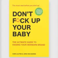 Knížka Don't Fck Up Your Baby: The Ultimate Guide to Raising Your Newborn Brand by Coen Luijten, English