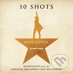 Original Broadway Cast Recording: Hamilton: 10 Shots, Highlights