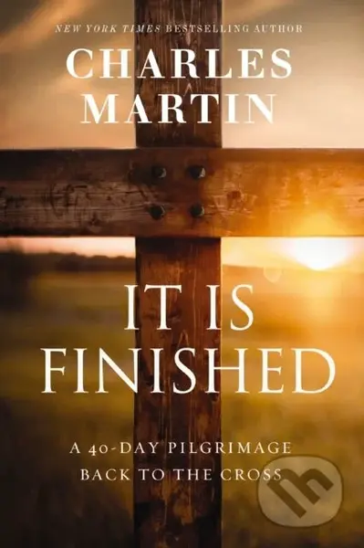 It Is Finished (A 40-Day Pilgrimage Back to the Cross) - kniha z kategorie Filozofie