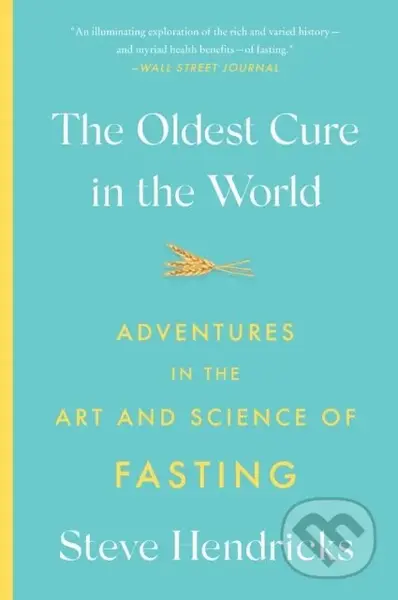 The Oldest Cure in the World (Adventures in the Art and Science of Fasting) - kniha z kategorie Historie