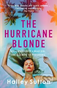 The Hurricane Blonde ('Brims with scandal and sordid secrets ... fascinating and shocking' - The Times) - kniha z kategorie Detektivky, thrillery a…