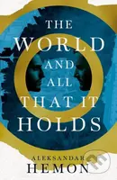 The World and All That It Holds - Aleksandar Hemon - kniha z kategorie Společenská beletrie