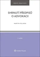 Shrnutí předpisů o advokacii - Martin Pelikán