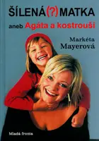 Šílená (?) matka - Markéta Mayerová, Agáta Bourová
