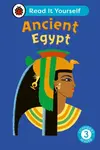 Ancient Egypt: Read It Yourself - Level 3 Confident Reader - Ladybird