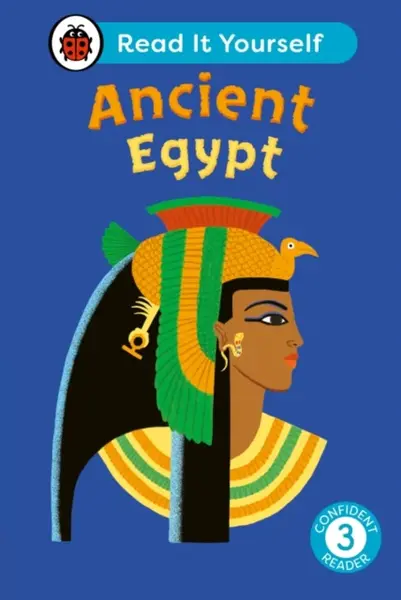 Ancient Egypt: Read It Yourself - Level 3 Confident Reader - Ladybird