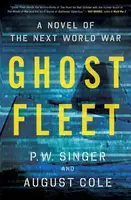 Ghost Fleet - Singer P. W., August Cole