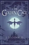 The Golden Cage - J.D. Oswald