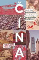 Čína: Probuzení přišlo - Martin Růžička, Zdeněk Rod, Miroslav Plundrich, Alexandr Gabriel Romancov, Michael Jarkovský