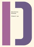 Decolonize Museums - Shimrit Lee