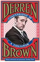 Confessions of a Conjuror - Derren Brown