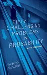 Fifty Challenging Problems in Probability with Solutions - Frederick Mosteller