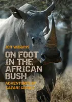 On Foot in the African Bush - Jeff Williams