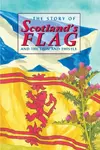The Story of Scotland's Flag and the Lion and Thistle - David Ross