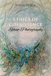Ethics of Co-Existence - Parin Dossa