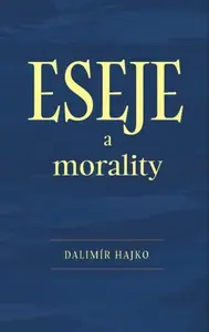 Eseje a morality - Dalimír Hajko
