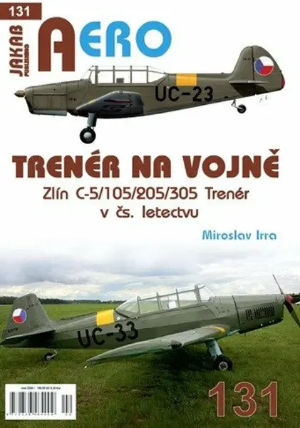 AERO 131 Trenér na vojně - Zlín C-5/105/205/305 Trenér v čs. letectvu - Miroslav Irra, Aaron Skonnard