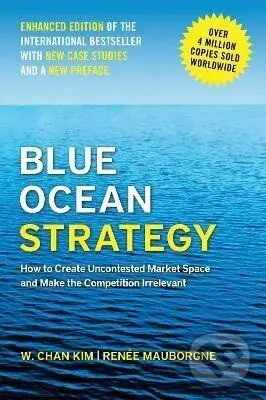 Blue Ocean Strategy, Enhanced Edition - Chan W. Kim