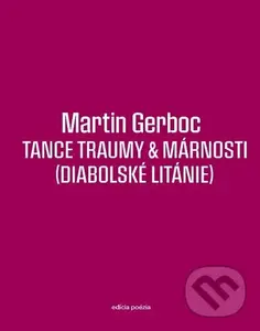 Tance traumy & márnosti (Diabolské litánie) - Martin Gerboc