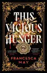 This Vicious Hunger - Francesca May - kniha z kategorie Fantasy