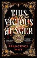 This Vicious Hunger - Francesca May - kniha z kategorie Fantasy