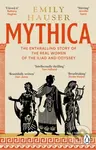Mythica (A New History of Homer’s World, Through the Women Written Out of It)