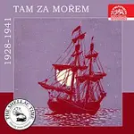 Různí interpreti – Historie psaná šelakem - Tam za mořem - nahrávky z let 1928-1941