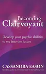 Becoming Clairvoyant - Cassandra Eason