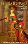 The Habsburgs - Andrew Wheatcroft