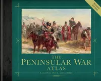 The Peninsular War Atlas (Revised) - Colonel Nick Lipscombe