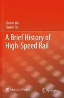 A Brief History of High-Speed Rail - Qizhou Hu, Siyuan Qu
