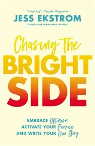 Chasing the Bright Side - Jess Ekstrom