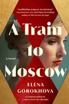 A Train to Moscow - Elena Gorokhova