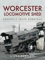 Worcester Locomotive Shed - Steve Bartlett