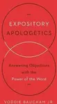 Expository Apologetics - Voddie Baucham Jr.