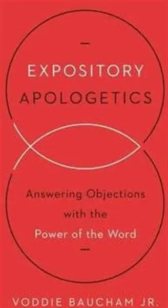Expository Apologetics - Voddie Baucham Jr.