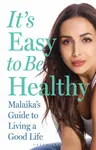 It's Easy to Be Healthy - Malaika Arora