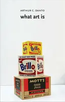 What Art Is - Danto Arthur C.