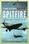 Story of the Spitfire - Ken Delve