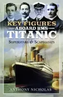 Key Figures Aboard RMS Titanic - Nicholas Anthony