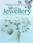 Make Your Own Silver Jewellery - Monica Weber-Butler