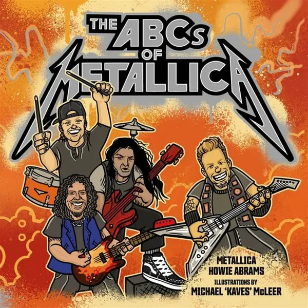 The ABCs of Metallica - Metallica, Howie Abrams