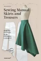 Sewing Manual: Skirts and Trousers - Anna de Leo