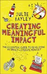 Creating Meaningful Impact - Julie  Bayley